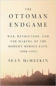 Review Of The Ottoman Endgame War Revolution And The - 